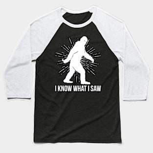 I Know What I Saw Baseball T-Shirt